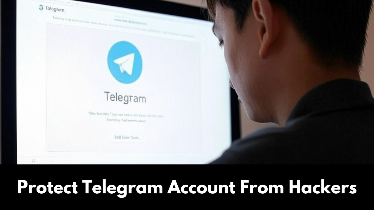 Protect Telegram Account from Hackers – Tips by Experts